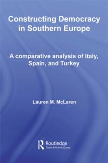 Constructing Democracy in Southern Europe : A comparative analysis of Italy, Spain and Turkey