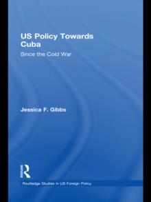 US Policy Towards Cuba : Since the Cold War