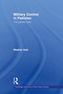 Military Control in Pakistan : The Parallel State