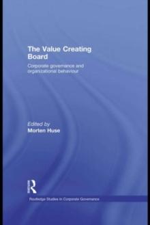 The Value Creating Board : Corporate Governance and Organizational Behaviour