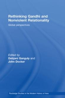 Rethinking Gandhi and Nonviolent Relationality : Global Perspectives