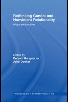 Rethinking Gandhi and Nonviolent Relationality : Global Perspectives