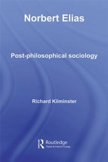 Norbert Elias : Post-philosophical Sociology