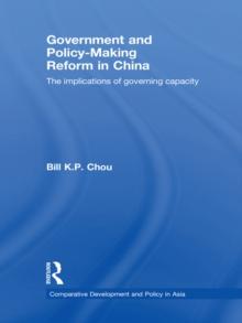 Government and Policy-Making Reform in China : The Implications of Governing Capacity