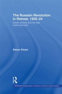 The Russian Revolution in Retreat, 1920-24 : Soviet Workers and the New Communist Elite