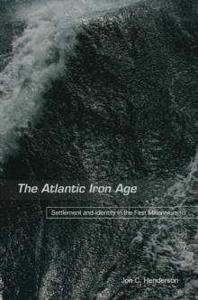 The Atlantic Iron Age : Settlement and Identity in the First Millennium BC