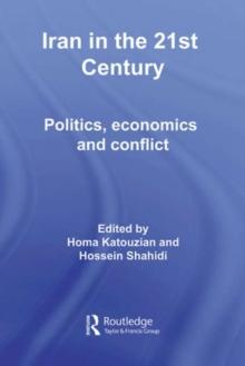 Iran in the 21st Century : Politics, Economics & Conflict