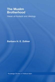 The Muslim Brotherhood : Hasan al-Hudaybi and ideology