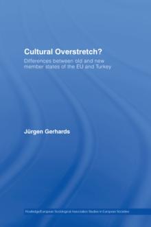 Cultural Overstretch? : Differences Between Old and New Member States of the EU and Turkey