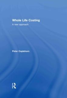 Whole Life Costing : A New Approach