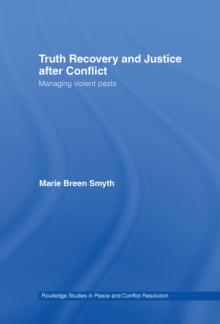 Truth Recovery and Justice after Conflict : Managing Violent Pasts