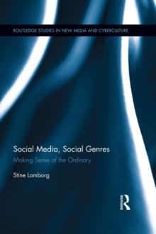 Social Media, Social Genres : Making Sense of the Ordinary