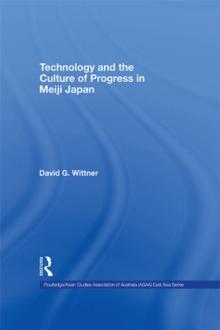 Technology and the Culture of Progress in Meiji Japan