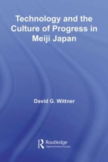 Technology and the Culture of Progress in Meiji Japan