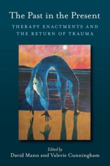 The Past in the Present : Therapy Enactments and the Return of Trauma