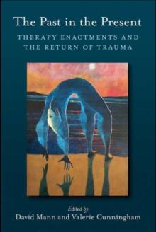 The Past in the Present : Therapy Enactments and the Return of Trauma