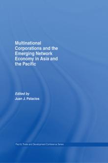 Multinational Corporations and the Emerging Network Economy in Asia and the Pacific