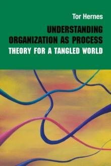 Understanding Organization as Process : Theory for a Tangled World