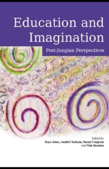 Education and Imagination : Post-Jungian Perspectives