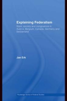 Explaining Federalism : State, society and congruence in Austria, Belgium, Canada, Germany and Switzerland