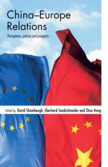 China-Europe Relations : Perceptions, Policies and Prospects