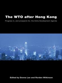 The WTO after Hong Kong : Progress in, and Prospects for, the Doha Development Agenda