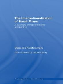 The Internationalization of Small Firms : A Strategic Entrepreneurship Perspective