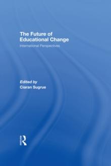 The Future of Educational Change : International Perspectives