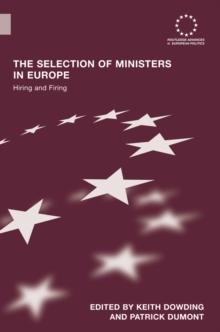 The Selection of Ministers in Europe : Hiring and Firing