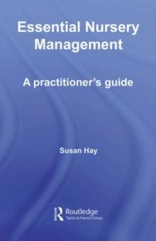 Essential Nursery Management : A Practitioner's Guide