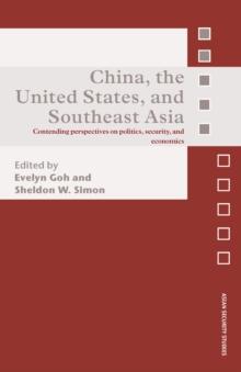 China, the United States, and South-East Asia : Contending Perspectives on Politics, Security, and Economics