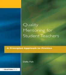 Quality Mentoring for Student Teachers : A Principled Approach to Practice