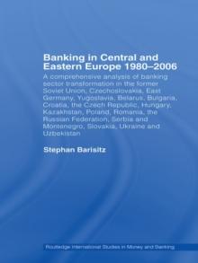 Banking in Central and Eastern Europe 1980-2006 : From Communism to Capitalism