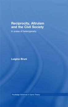 Reciprocity, Altruism and the Civil Society : In praise of heterogeneity