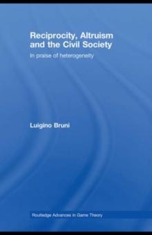 Reciprocity, Altruism and the Civil Society : In praise of heterogeneity