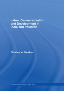 Labor, Democratization and Development in India and Pakistan