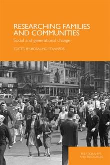 Researching Families and Communities : Social and Generational Change