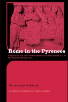 Rome in the Pyrenees : Lugdunum and the Convenae from the first century B.C. to the seventh century A.D.