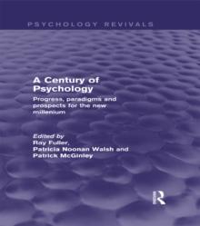 A Century of Psychology : Progress, Paradigms and Prospects for the New Millennium