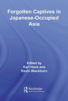 Forgotten Captives in Japanese-Occupied Asia