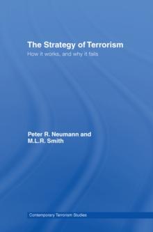 The Strategy of Terrorism : How it Works, and Why it Fails