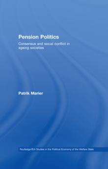 Pension Politics : Consensus and Social Conflict in Ageing Societies