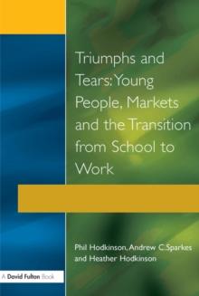 Triumphs and Tears : Young People, Markets, and the Transition from School to Work