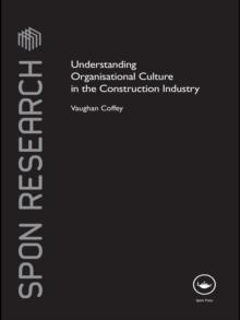 Understanding Organisational Culture in the Construction Industry