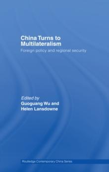 China Turns to Multilateralism : Foreign Policy and Regional Security