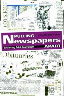 Pulling Newspapers Apart : Analysing Print Journalism