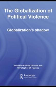 The Globalization of Political Violence : Globalization's Shadow