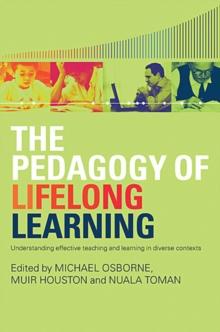 The Pedagogy of Lifelong Learning : Understanding Effective Teaching and Learning in Diverse Contexts