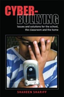 Cyber-Bullying : Issues and Solutions for the School, the Classroom and the Home