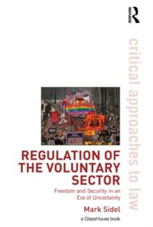 Regulation of the Voluntary Sector : Freedom and Security in an Era of Uncertainty